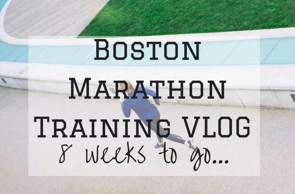 Boston Marathon Training: 8 Weeks to Go